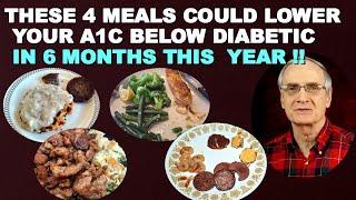 These 4 Meals could Lower your A1c Below 6.5 This Year!