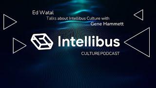 Ed Watal Talks about the Intellibus Culture with Gene Hammett