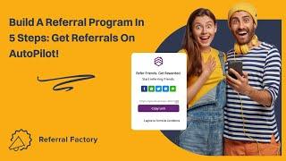 Build A Referral Program In 5 Steps: Get Referrals On AutoPilot!