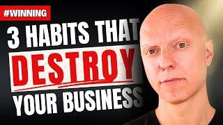 3 Bad Habits That Sabotage Your Business Growth