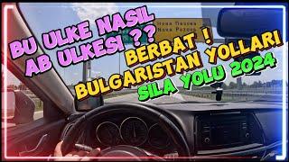 “Sıla Yolu 2024 - Bulgaristan’ın Kötü Yollarında Zorlu Yolculuk!” TEK BAŞINA İZİN YOLU 24’