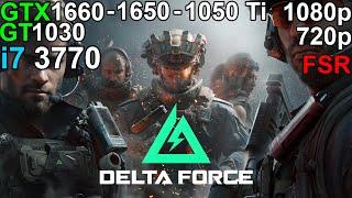 Delta Force  -  GTX 1660 - GTX 1650 - GTX 1050 Ti - GT 1030 i7 3770