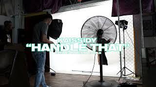 Kaissidy - Handle That (Official Behind The Scenes Video)