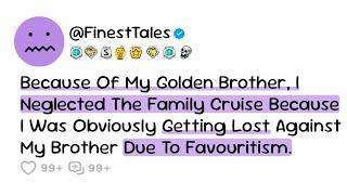 Because Of My Golden Brother, I Neglected The Family Cruise Because I Was...