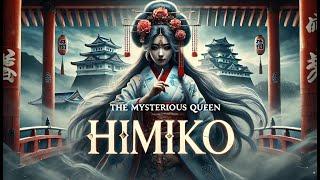 Himiko: The Mysterious Queen of Ancient Japan