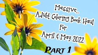 Massive - Adult Coloring Book Haul for April and May - Part 1