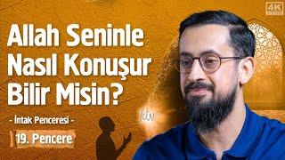 Allah Seninle Nasıl Konuşur Bilir Misin? - [19. Pencere] - İntak Penceresi @Mehmedyildiz