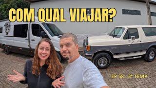 PRECISAMOS DECIDIR COM QUAL VIAJAR, VANZONA OU BRONCO? - EP 58 - 3ª TEMP