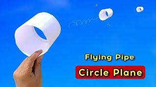 circle plane, paper flying pipe plane, how to make paper flying circle helicopter, best tubular