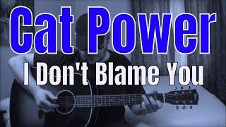 Cat Power - I Don't Blame You - Fingerpicking Guitar Cover