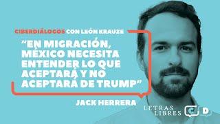 Jack Herrera: "En migración, México necesita entender lo que aceptará y no aceptará de Trump"