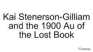 Kai Stenerson-Gilliam and the 1900 Au of the Lost Book