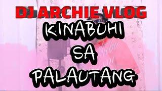KINABUHI SA PALAUTANG BY DJ ARCHIE VLOG