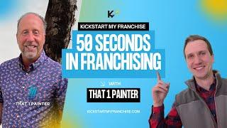 50 Seconds in Franchising - That 1 Painter