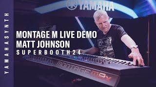 Yamaha | MONTAGE M Live Sound Demo | Matt Johnson | SUPERBOOTH24