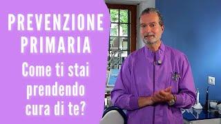 Prevenzione primaria: ti stai prendendo cura di te?