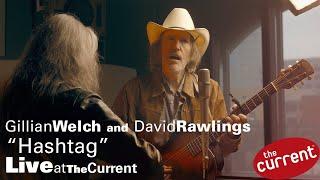 Gillian Welch and David Rawlings perform "Hashtag" at The Current