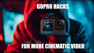 GoPro Hacks For More Cinematic Videos