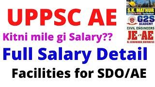 UPPSC AE Salary Detail With Facilities  (By-SK Mathur Ex HBTI,Ex CPWD)