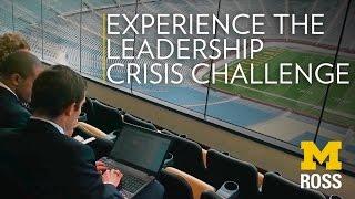 Experience the Leadership Crisis Challenge | Michigan Ross