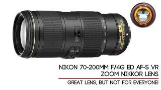 Nikon 70-200mm f/4G ED AF-S VR Zoom Lens - Great Lens But Not For Everyone