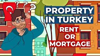 PROPERTY IN TURKEY 2022: RENT OR MORTGAGE? | TURK.ESTATE