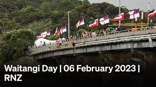 Waitangi Day | 6 February 2023 | RNZ