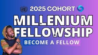 MILLENIUM FELLOWSHIP 2025 - APPLICATION GUIDE | HOW TO APPLY #UnitedNations #MCN