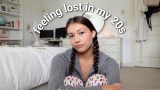 I am having an early 20s crisis...feeling lost as a twentysomething