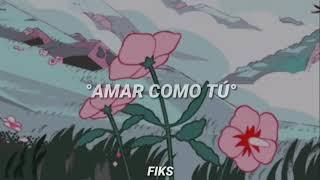 Amar Como Tú - Steven Universe (Letra).