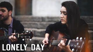 LONELY DAY - System Of A Down (acoustic cover)