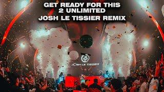 2 Unlimited - Get Ready For This (Josh Le Tissier Remix) [Big Room Techno]