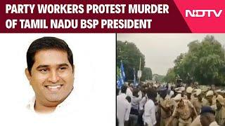 Thiru Armstrong | Party Workers Protest Murder Of Tamil Nadu BSP President Armstrong