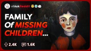 Family Members Of Missing Children, What Happened? | Reddit Stories