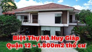 Biệt Thự Hà Huy Giáp Quận 12 có 1.800m2 Phù Hợp Vừa Ở Vừa Kinh Doanh Đa Nghành Nghề | BDS 6 Sao