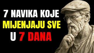 PROMIJENI SVOJ ŽIVOT U 7 DANA UPOZNAJUĆI OVIH 7 NAVIKA | STOIČKA FILOZOFIJA