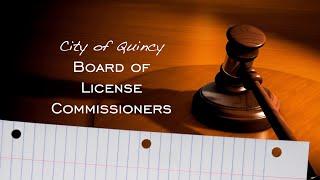 LIVE: Quincy Board of License Commissioners: January 14, 2025