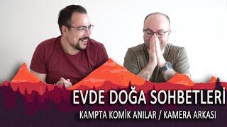 Evde Doğa Sohbetleri 4 " Kampta Komik Anılar. Kamera Arkası "