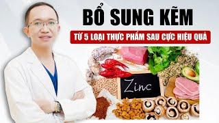 5 Thực Phẩm Bổ Sung Kẽm Cực Tốt Cho Sức Khỏe | Bác Sĩ Trần Minh