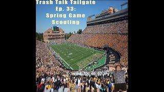 Trash Talk Tailgate Ep. 33: Spring Game Scouting