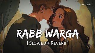 Rabb Warga (Slowed + Reverb) | Jubin Nautiyal | Bad Newz | Vicky Kaushal, Tripti Dimri | SR Lofi