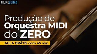 Produção de Orquestra MIDI do ZERO | Filipe Leitão