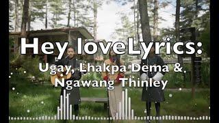 Hey Love Lyrics: (Lhakpa Dema & Ngawang Thinley)