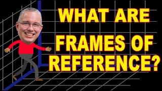 What are frames of reference in physics?