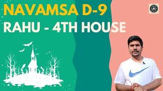 Rahu in 4th House in D-9 Navamsa Chart - Vedic Astrology