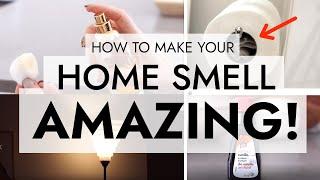 HOW TO MAKE YOUR HOME SMELL INCREDIBLE (my best tips)