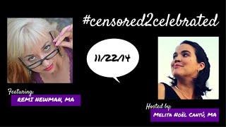 Episode 3: Remi Newman, MA, featured on #Censored2Celebrated (November 2014, edited video)