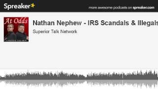 Nathan Nephew - IRS Scandals & Illegals (made with Spreaker)