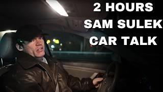 2 Hours Of Sam Sulek Car Talks  (Sleep Aid)