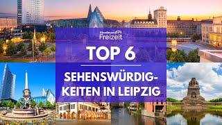 Top 6 Sehenswürdigkeiten Leipzig - Sehenswertes, Attraktionen & Ausflugsziele in Leipzig